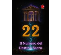 22 Il Numero del Destino Sacro