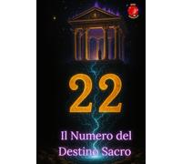 22 Il Numero del Destino Sacro