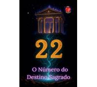 22 O Número do Destino Sagrado