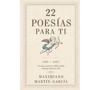 22 poesías para ti: Un amor escrito en 1988 y vivido durante toda una vida