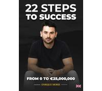 22 STEPS TO SUCCESS: FROM 0 TO €25,000,000