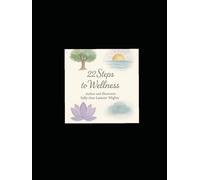 22 Steps to Wellness: Lets get you from pain to pleasure!