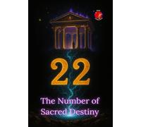 22 The Number of Sacred Destiny