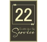 22 years of service: 22nd Year Work Anniversary Notebook Journal for Employee or Coworker, Funny Appreciation and Recognition Keepsake for Celebrating Twenty second Year of Work.