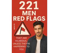 221 MEN RED FLAGS THAT ARE HILARIOUS… UNLESS THEY’RE HAPPENING TO YOU