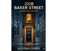 221B Baker Street: A Born Agile Mystery (Born Agile Series)
