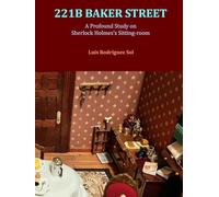221B Baker Street: A Profound Study on Sherlock Holmes's Sitting-room