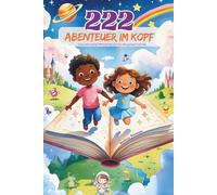 222 Abenteuer im Kopf: Das verrückte Mitmachbuch für die ganze Familie