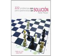 222 problemas con solución para ajedrecistas sin solución