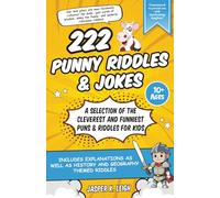 222 Punny Riddles & Jokes: A Selection of the Cleverest and Funniest Puns & Riddles for Kids | Includes Explanations as well as History and Geography Themed Riddles | Ages 10+