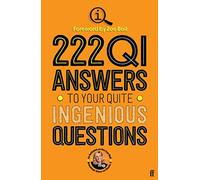 222 QI Answers to Your Quite Ingenious Questions: More of Your Questions Answered by the QI Elves