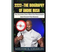 2222-THE BIOGRAPHY OF ANDRE RUSH: The Soldier-Chef Who Fed Presidents And Fought For Heroes