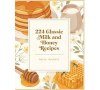 224 Classic Milk and Honey Recipes: The Milk and Honey Cookbook: Simple and Satisfying