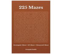 225 Maze Puzzles: Rectangular Mazes, 3D Mazes & Honeycomb Maze Challenges (Everpath Maze Collection)