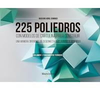 225 poliedros con modelos de cartulina para construir. Volumen 1: fundamentos teóricos (SIN COLECCION)