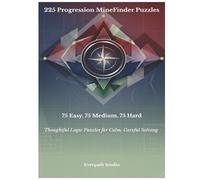 225 Progression MineFinder Puzzles: 75 Easy, 75 Medium, 75 Hard