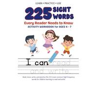 225 Sight Words Every Reader Needs to Know: Activity Workbook for Ages 4-7 (Learn • Practice • Use: Workbooks for Kids)