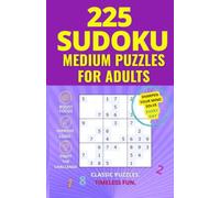 225 SUDOKU MEDIUM PUZZLES FOR ADULTS: All Medium Puzzle Book with Solution, 9x9 Grid, Large Print, One Puzzle Per Page (Sudoku Puzzles for Adults)