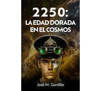 2250: LA EDAD DORADA EN EL COSMOS: Breve relato de un mundo utópico (¿o distópico?)