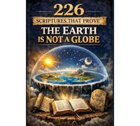 226 Scriptures That Prove the Earth Is Not a Globe