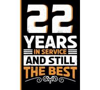 22nd Year Work Anniversary Notebook: 22 Years of Service Award - Journal Funny Notebook Male or Female Boss -Staff Appreciation Gift for Job Milestone of Completing 22 Years of Service