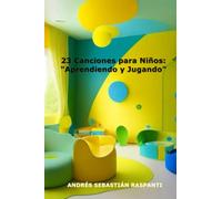 23 Canciones para Niños: "Aprendiendo y Jugando": Español / Inglés
