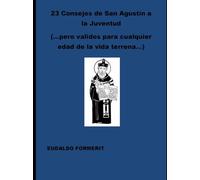 23 Consejos de San Agustín a la Juventud: (…pero validos para cualquier edad de la vida terrena…)