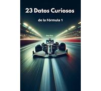 23 Datos Curiosos de la Fórmula 1: A Toda Velocidad (Curiosidades Ilimitadas)