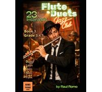 23 Duos para Flauta: Nivel Intermedio. Cursos 3,4,5 BOOK 3 Jazz, Pop, Rock, Blues, Latin, Funk, Hip hop (Dúos de Flauta - DUOS FLAUTA)