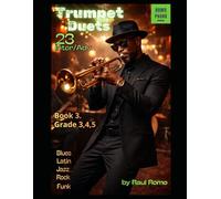 23 Intermediate Advance TRUMPET DUETS Book 3: Grades 3,4,5 JAZZ, LATIN, BLUES, REGGAE, SOUL, POP, ROCK, FUNK, HIP HOP