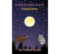 23 Kinder Gute Nacht Geschichten: 23 Geschichten wo Ihr Kind sicher einschläft