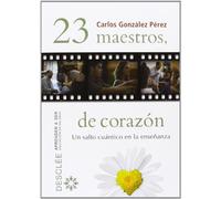 23 maestros, De Corazon. Un Salto Cuanti: Un salto cuántico en la enseñanza (Aprender a ser)