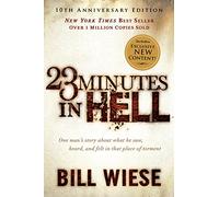 23 Minutes In Hell: One Man's Story about What He Saw, Heard, and Felt in That Place of Torment