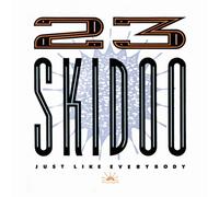 23 Skidoo - Just Like Everybody