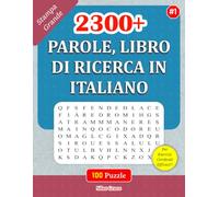 2300+ PAROLE, LIBRO DI RICERCA IN ITALIANO: #1: 100 Rompicapo con Soluzioni per il tuo Divertimento (100 RICERCHE DI PAROLE: (ITALIAN EDITION))