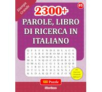 2300+ PAROLE, LIBRO DI RICERCA IN ITALIANO: #5: 100 Rompicapo con Soluzioni per il tuo Divertimento (100 RICERCHE DI PAROLE: (ITALIAN EDITION))
