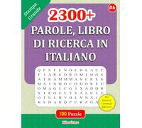 2300+ PAROLE, LIBRO DI RICERCA IN ITALIANO: #6: 100 Rompicapo con Soluzioni per il tuo Divertimento (100 RICERCHE DI PAROLE: (ITALIAN EDITION))