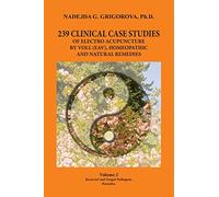 239 CLINICAL CASE STUDIES OF ELECTRO ACUPUNCTURE BY VOLL (EAV), HOMEOPATHIC AND NATURAL REMEDIES: Volume 2. Bacterial and Fungal Pathogens. Parasites.