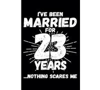 23rd Wedding Anniversary Notebook: Twenty-Three Years Celebration Journal for Husband and Wife - Funny Couples Keepsake Celebrating 23 Years of Marriage