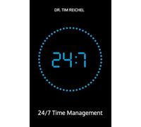 24/7 Time Management: The definitive time management book for those who don't have time to read time management books (principles, methods and examples for quick wins and lasting improvements)