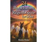 24 Botschaften von der Regenbogenbrücke: Ein Begleiter durch Trauer, Erinnerung und Hoffnung (Wenn Pfoten Spuren hinterlassen)