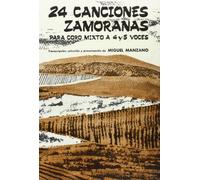 24 Canciones Zamoranas Para Coro Mixto A 4 Y 5 Voces (MUSICA)
