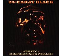 24-Carat Black - Ghetto: Misfortune's Wealth