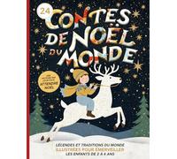 24 Contes de Noël du Monde: Histoires et traditions illustrées pour éveiller l’imaginaire des enfants - voyage enchanté et lectures du soir dès 3 ans
