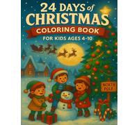 24 Days of Christmas Coloring book For Kids Ages 4 -10: Fun & Easy Holiday Coloring Pages with Santa, Elves, Snowmen, and Reindeer for Boys and Girls Ages 4-10
