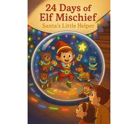 24 Days of Elf Mischief: Santa’s Little Helper: Elf Mischief