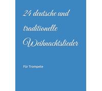 24 deutsche und traditionelle Weihnachtslieder: Für Trompete