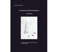 24 Deutsche Weihnachtslieder - für Gitarre: mit Noten, Tabulaturen, Texten, Akkorden und Illustrationen