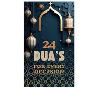 24 Duas For every Occasion: A Guide to Daily Supplications for Peace and Blessings