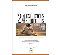 24 EXERCICES SPIRITUELS: Pour Vaincre la Chair, le Monde et Satan (COMBAT SPIRITUEL)